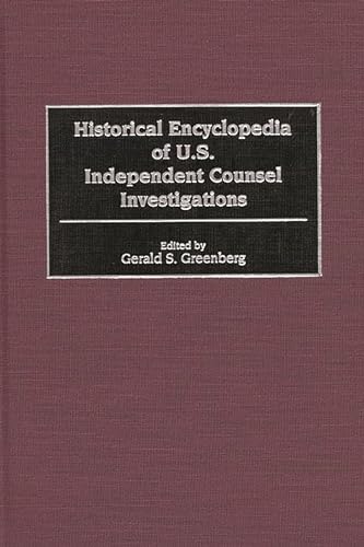 Beispielbild fr Historical Encyclopedia of U. S. Independent Counsel Investigations zum Verkauf von Better World Books