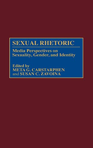 Sexual Rhetoric: Media Perspectives on Sexuality, Gender, and Identity (Contributions to the Study of Mass Media and Communications) (9780313307881) by Carstarphen, Meta G.; Zavoina, Susan