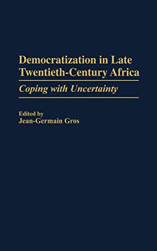 9780313307935: Democratization in Late Twentieth-Century Africa: Coping with Uncertainty: 385 (Contributions in Political Science)