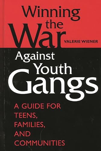 Stock image for Winning the War Against Youth Gangs: a Guide for Teens, Families, and Communities for sale by Star Canyon Books
