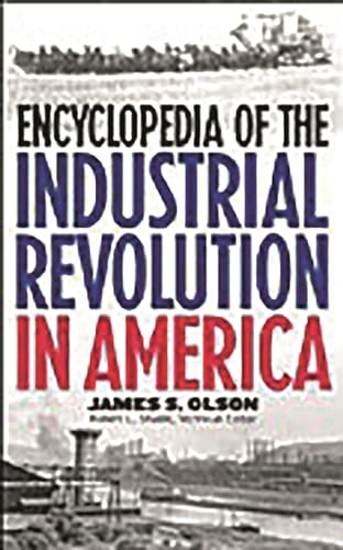 Stock image for Encyclopedia of the Industrial Revolution in America: for sale by SecondSale