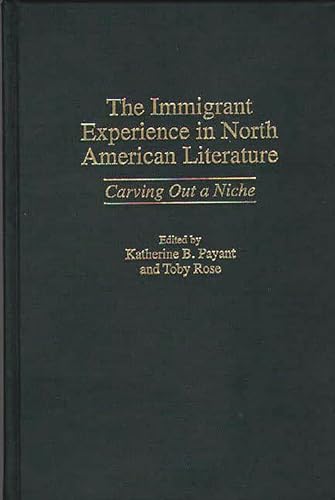 Imagen de archivo de The Immigrant Experience in North American Literature : Carving Out a Niche a la venta por Better World Books