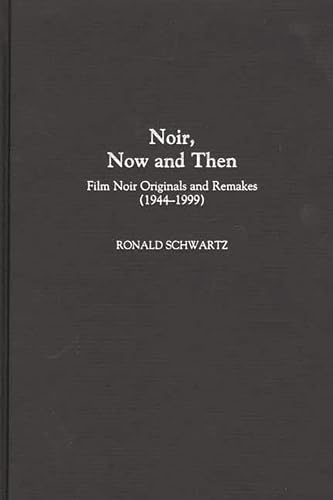 Stock image for Noir, Now and Then : Film Noir Originals and Remakes (1944-1999) for sale by Better World Books