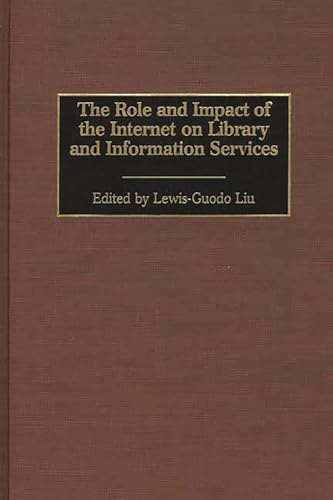 9780313309205: The Role and Impact of the Internet on Library and Information Services: (Contributions in Librarianship and Information Science)