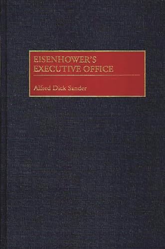 Stock image for Eisenhower's Executive Office for sale by Better World Books