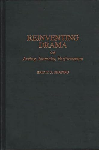 Imagen de archivo de Reinventing Drama : Acting, Iconicity, Performance a la venta por Better World Books