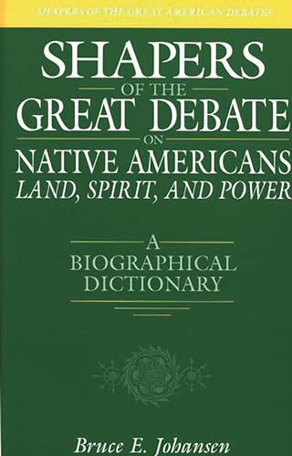 Beispielbild fr Shapers of the Great Debate on Native Americans--Land; Spirit; and Power: A Biographical Dictionary zum Verkauf von Ria Christie Collections