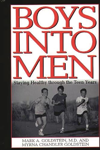 9780313309663: Boys into Men: Staying Healthy through the Teen Years