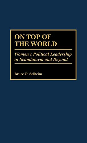 Stock image for On Top of the World: Womens Political Leadership in Scandinavia and Beyond (Contributions in Womens Studies) for sale by suffolkbooks