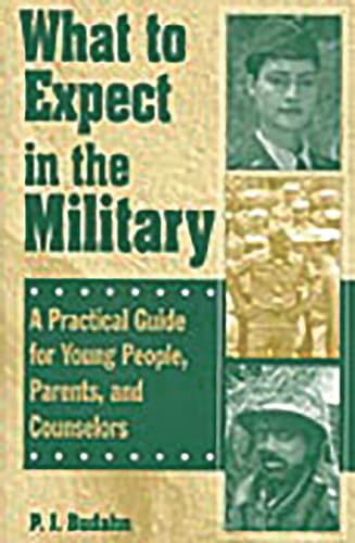 Stock image for What to Expect in the Military: A Practical Guide for Young People, Parents, and Counselors for sale by ThriftBooks-Dallas