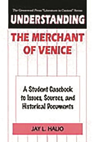 Stock image for Understanding the Merchant of Venice : A Student Casebook to Issues, Sources, and Historical Documents for sale by Better World Books: West