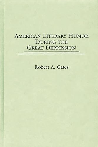 9780313310362: American Literary Humor During the Great Depression: 5 (Contributions to the Study of American Literature, 5)