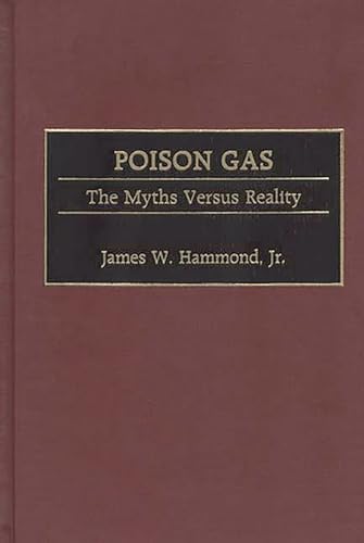 Stock image for Poison Gas: The Myths Versus Reality (Contributions in Military Studies) Hammond Jr., James W. for sale by Storm Mountain Books