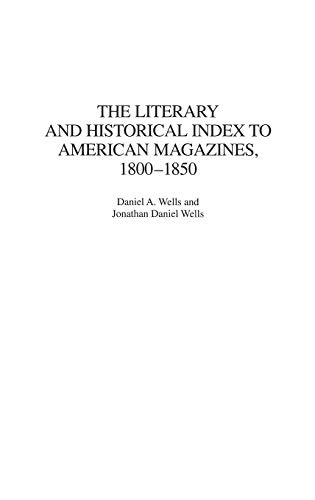 Stock image for The Literary and Historical Index to American Magazines, 1800-1850 for sale by Willis Monie-Books, ABAA