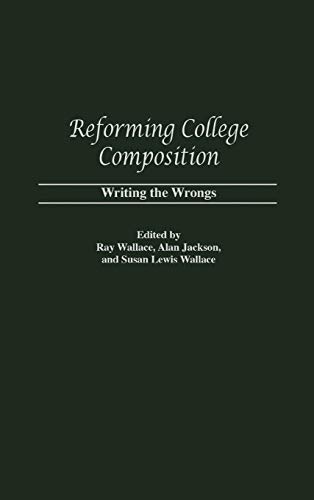 Beispielbild fr Reforming College Composition : Writing the Wrongs zum Verkauf von Better World Books