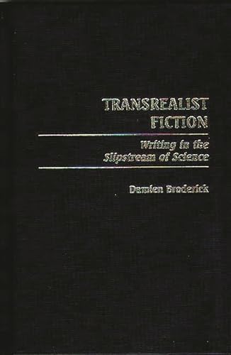 9780313311215: Transrealist Fiction: Writing in the Slipstream of Science: 90 (Contributions to the Study of Science Fiction & Fantasy)