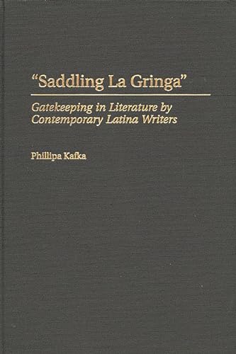 Stock image for Saddling la Gringa Vol. 183 : Gatekeeping in Literature by Contemporary Latina Writers for sale by Better World Books