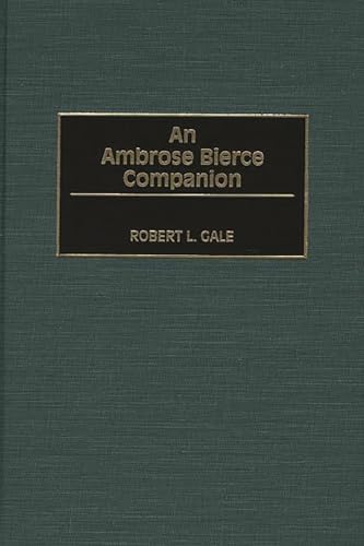 An Ambrose Bierce Companion: (9780313311307) by Gale, Robert L.
