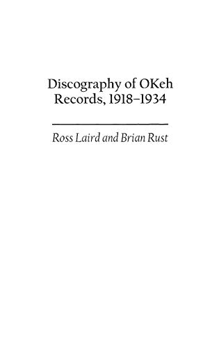 9780313311420: Discography of OKeh Records, 1918-1934: 92 (DISCOGRAPHIES, 92)