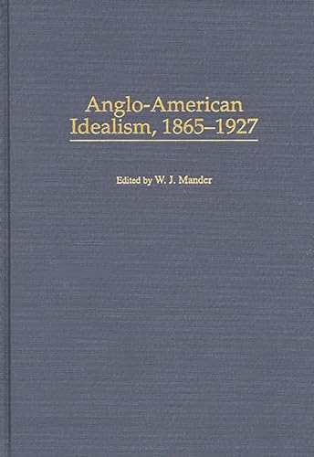 9780313311529: Anglo-American Idealism, 1865-1927