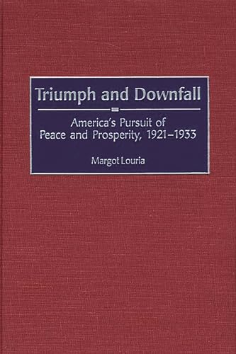 Triumph and Downfall: America's Pursuit of Peace and Prosperity, 1921-1933