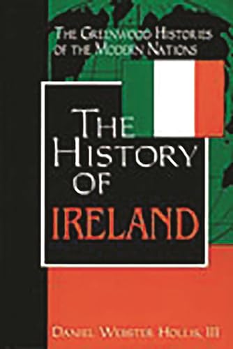 9780313312816: The History of Ireland (The Greenwood Histories of the Modern Nations)