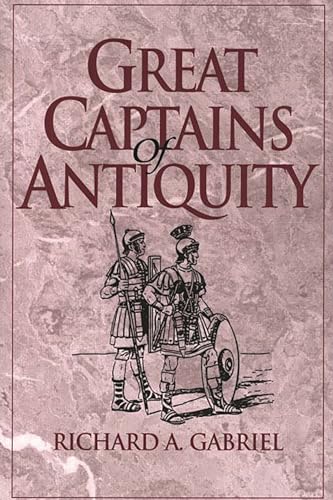 9780313312854: Great Captains of Antiquity: (Contributions in Military Studies)