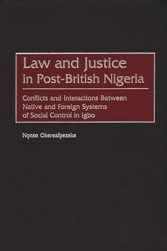 Law And Justice In Post-british Nigeria: Conflicts And Interactions Between Native And Foreign Sy...