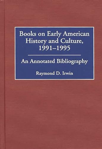 Books On Early American History And Culture, 1991-1995: An Annotated Bibliography