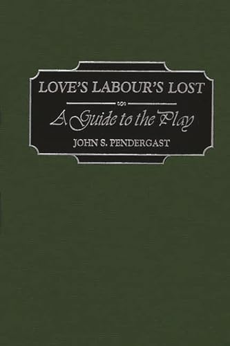 Imagen de archivo de Love's Labour's Lost : A Guide to the Play a la venta por Better World Books