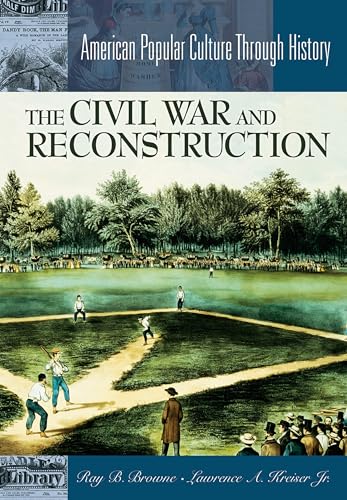 Imagen de archivo de The Civil War and Reconstruction (American Popular Culture Through History) a la venta por SecondSale