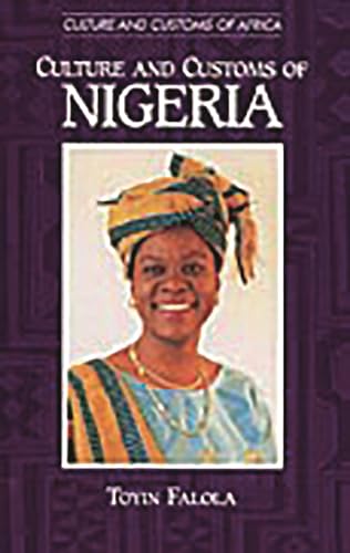 Imagen de archivo de Culture and Customs of Nigeria (Cultures and Customs of the World) a la venta por SecondSale
