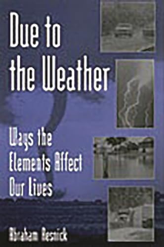 Beispielbild fr Due to the Weather : Ways the Elements Affect Our Lives zum Verkauf von Better World Books