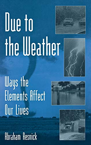 Stock image for Due to the Weather : Ways the Elements Affect Our Lives for sale by Better World Books