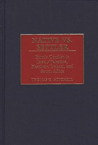 Stock image for Native vs. Settler: Ethnic Conflict in Israel/Palestine, Northern Ireland, and South Africa (Contributions in Military Studies) for sale by Lucky's Textbooks