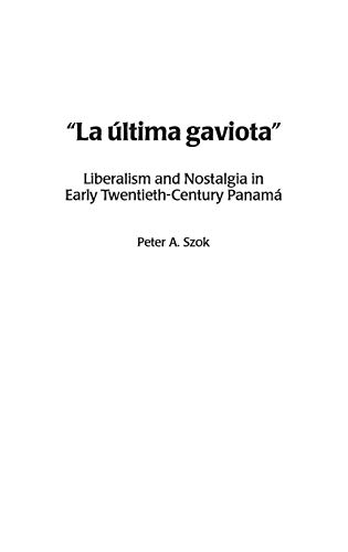Beispielbild fr La ltima gaviota: Liberalism and Nostalgia in Early Twentieth-Century Panama (Contributions in Military Studies) zum Verkauf von suffolkbooks