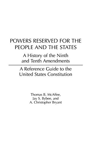 Stock image for Powers Reserved for the People and the States: A History of the Ninth and Tenth Amendments (Reference Guides to the United States Constitution) for sale by Book Deals