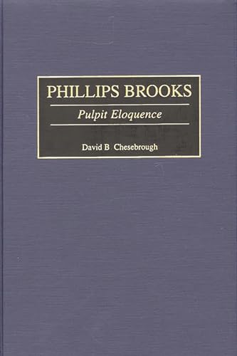 9780313313745: Phillips Brooks: Pulpit Eloquence