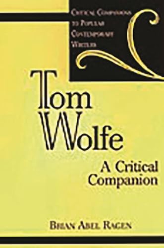 9780313313837: Tom Wolfe: A Critical Companion (Critical Companions to Popular Contemporary Writers)