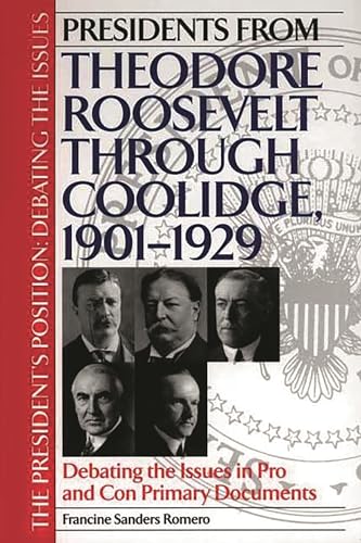 Beispielbild fr Presidents from Theodore Roosevelt Through Coolidge, 1901-1929 : Debating the Issues in Pro and con Primary Documents zum Verkauf von Better World Books