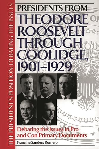 Imagen de archivo de Presidents from Theodore Roosevelt Through Coolidge, 1901-1929 : Debating the Issues in Pro and con Primary Documents a la venta por Better World Books