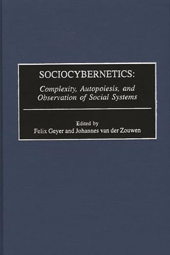 Beispielbild fr Sociocybernetics: Complexity, Autopoiesis, and Observation of Social Systems (Contributions in Sociology) zum Verkauf von suffolkbooks