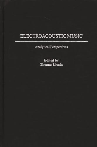 9780313314209: Electroacoustic Music: Analytical Perspectives