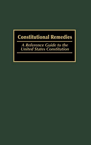 9780313314490: Constitutional Remedies: A Reference Guide to the United States Constitution