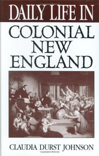 Imagen de archivo de Daily Life in Colonial New England a la venta por Better World Books: West