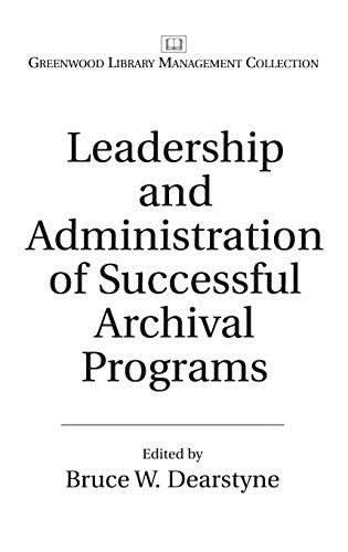 Stock image for Leadership and Administration of Successful Archival Programs for sale by ThriftBooks-Atlanta