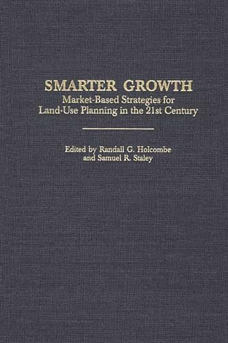 Stock image for Smarter Growth: Market-based Strategies for Land-use Planning in the 21st Century (Contributions in Economics & Economic History): 224 (Little Books for Busy Moms) for sale by WorldofBooks