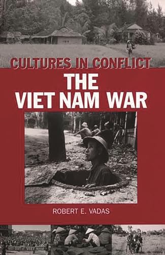 Stock image for Cultures in Conflict--The Viet Nam War: (The Greenwood Press Cultures in Conflict Series) for sale by SecondSale