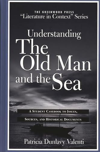 Imagen de archivo de Understanding the Old Man and the Sea : A Student Casebook to Issues, Sources, and Historical Documents a la venta por Better World Books