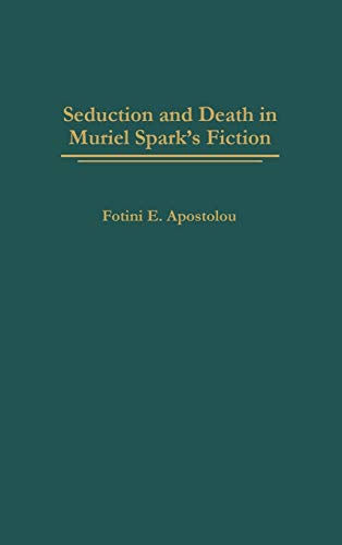 Beispielbild fr Seduction and Death in Muriel Spark's Fiction zum Verkauf von Better World Books
